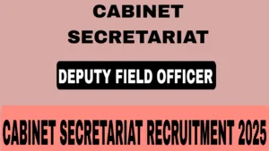 CABINET SECRETARIAT RECRUITMENT 2025